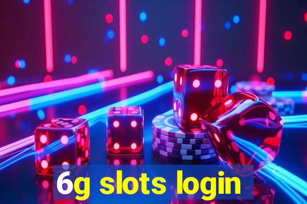 6g slots login